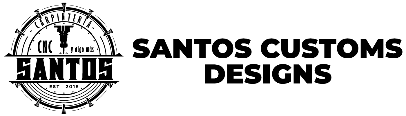 Santos Customs Designs – Creando lo mejor en madera y CNC